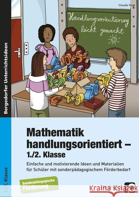 Mathematik handlungsorientiert - 1./2. Klasse : Einfache und motivierende Ideen und Materialien für Schüler mit sonderpädagogischem Förderbedarf Voigt, Claudia 9783403235859