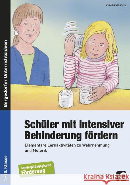 Schüler mit intensiver Behinderung fördern : Elementare Lernaktivitäten zu Wahrnehmung und Motorik (1. bis 10. Klasse) Omonsky, Claudia 9783403236368 Persen Verlag in der AAP Lehrerfachverlage Gm