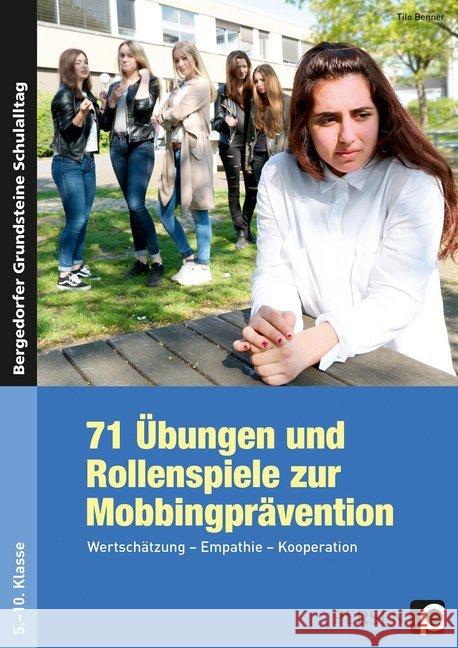 71 Übungen und Rollenspiele zur Mobbingprävention : Wertschätzung - Empathie - Kooperation (5. bis 10. Klasse) Benner, Tilo 9783403236573