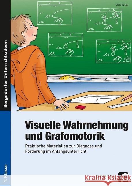 Visuelle Wahrnehmung und Grafomotorik : Praktische Materialien zur Diagnose und Förderung im Anfangsunterricht (1. Klasse) Rix, Achim 9783403236603 Persen Verlag in der AAP Lehrerfachverlage Gm