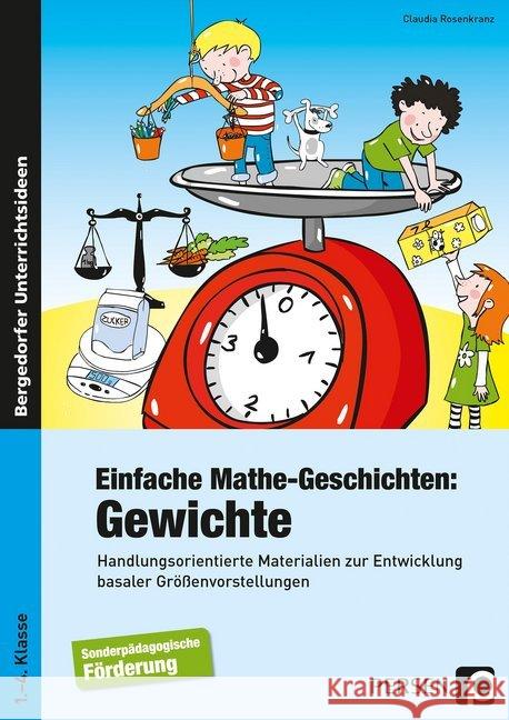 Einfache Mathe-Geschichten: Gewichte : Handlungsorientierte Materialien zur Entwicklung basaler Größenvorstellungen (1. bis 4. Klasse) Rosenkranz, Claudia 9783403236801 Persen Verlag in der AAP Lehrerfachverlage Gm