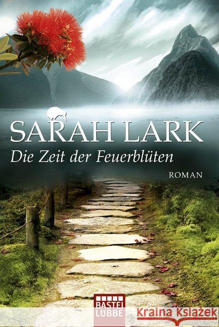 Die Zeit der Feuerblüten : Roman Lark, Sarah 9783404170883