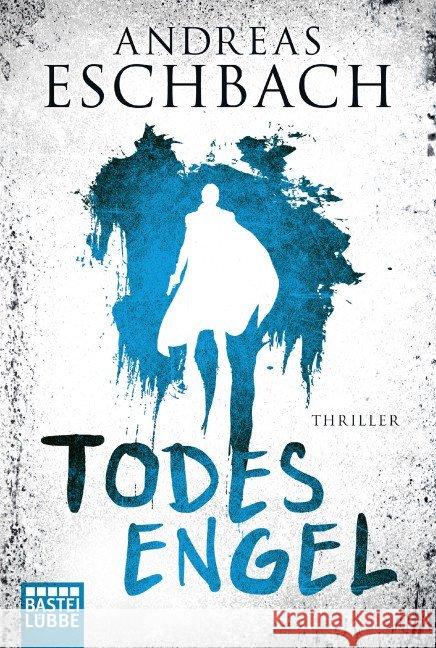 Todesengel : Thriller Eschbach, Andreas 9783404172382 Bastei Lübbe