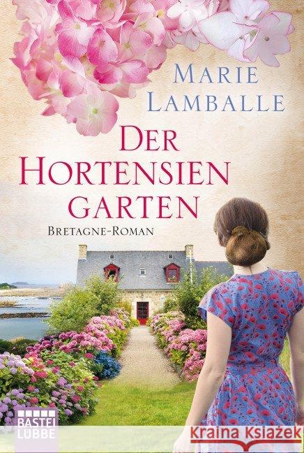 Der Hortensiengarten : Bretagne-Roman Lamballe, Marie 9783404175420 Bastei Lübbe