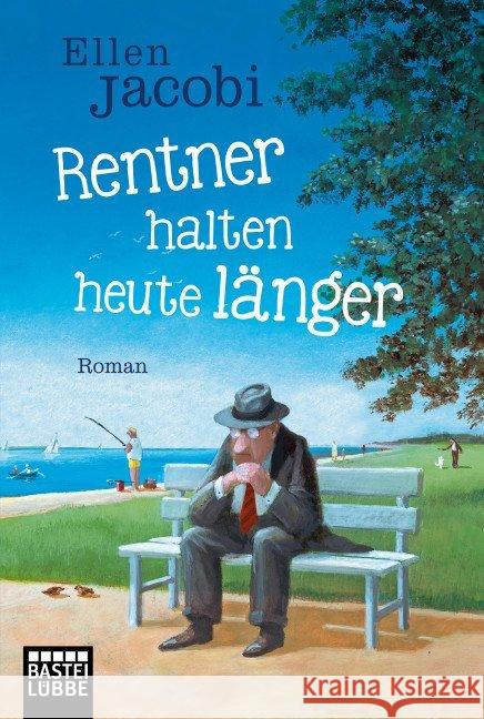 Rentner halten heute länger : Roman Jacobi, Ellen 9783404175581 Bastei Lübbe