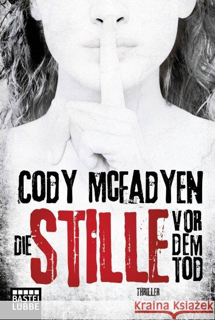 Die Stille vor dem Tod : Thriller Mcfadyen, Cody 9783404175895 Bastei Lübbe