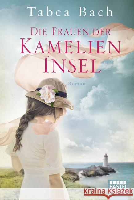 Die Frauen der Kamelien-Insel : Roman Bach, Tabea 9783404177240 Bastei Lübbe