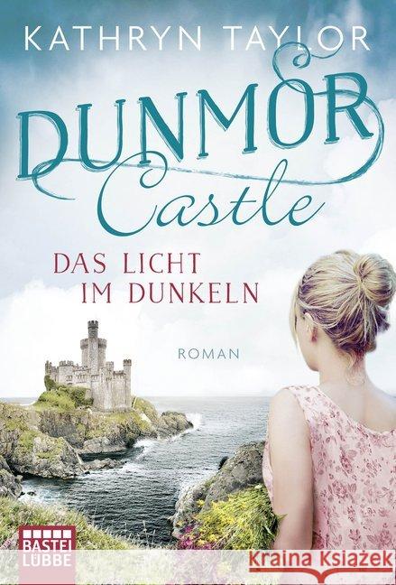 Dunmor Castle - Das Licht im Dunkeln : Roman Taylor, Kathryn 9783404178148 Bastei Lübbe