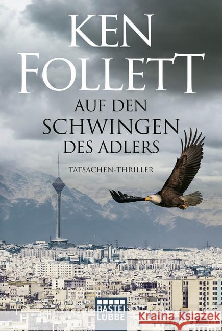 Auf den Schwingen des Adlers : Tatsachen-Thriller Follett, Ken 9783404179473 Bastei Lübbe
