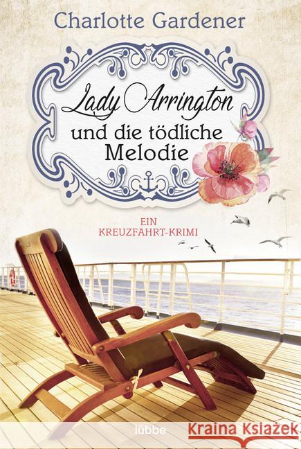 Lady Arrington und die tödliche Melodie : Ein Kreuzfahrt-Krimi Gardener, Charlotte 9783404180493 Bastei Lübbe