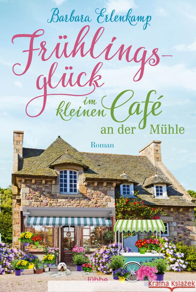 Frühlingsglück im kleinen Café an der Mühle Erlenkamp, Barbara 9783404184415 Bastei Lübbe