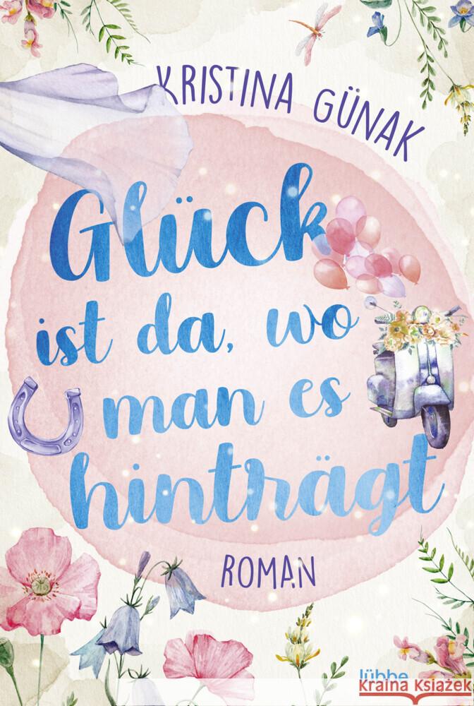 Glück ist da, wo man es hinträgt Günak, Kristina 9783404189601