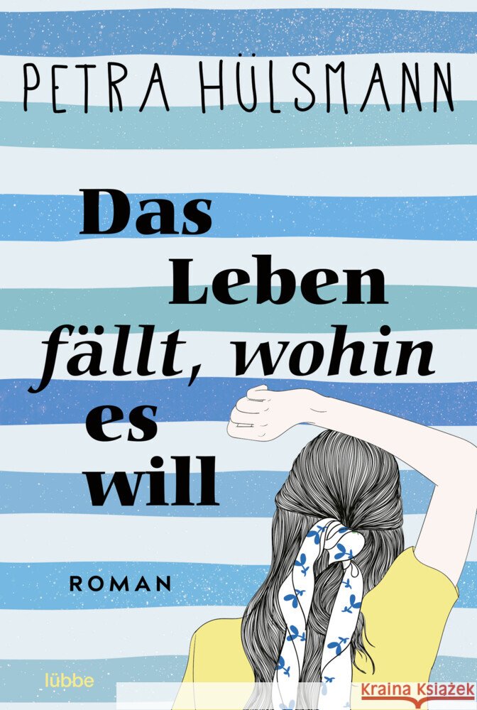 Das Leben fällt, wohin es will Hülsmann, Petra 9783404191963 Bastei Lübbe