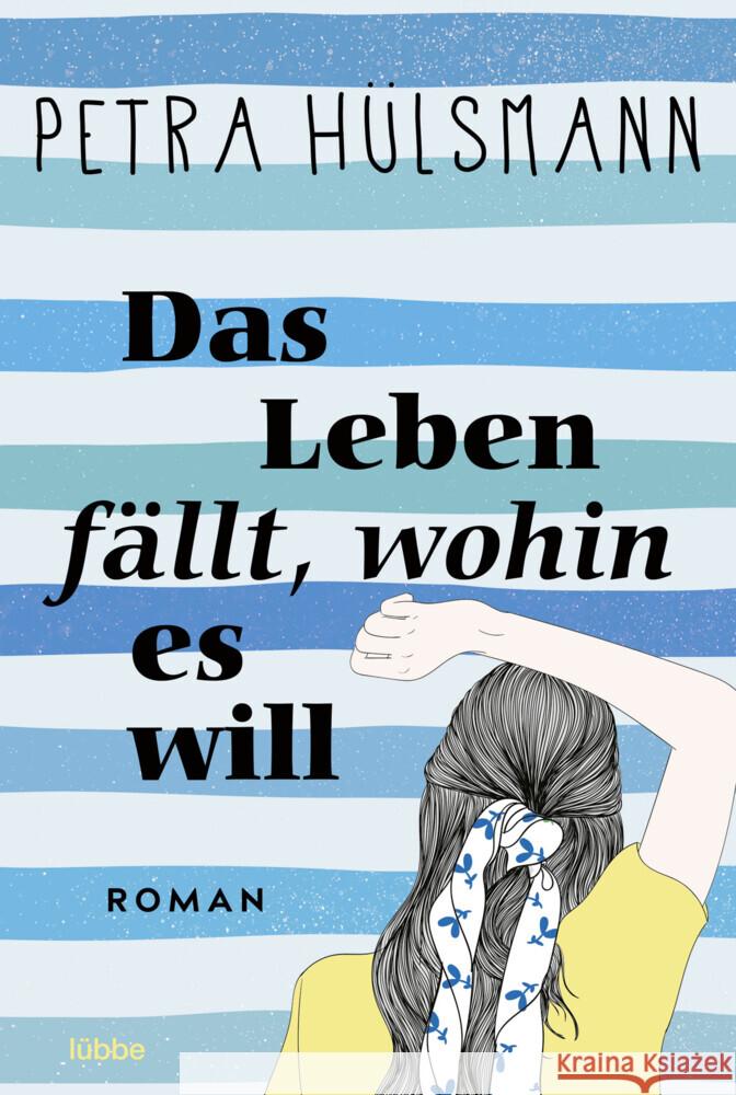 Das Leben fällt, wohin es will Hülsmann, Petra 9783404191963 Bastei Lübbe