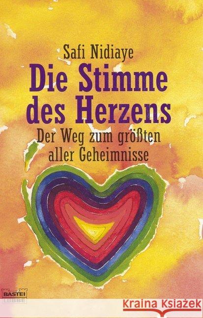 Die Stimme des Herzens : Der Weg zum größten aller Geheimnisse Nidiaye, Safi   9783404701537