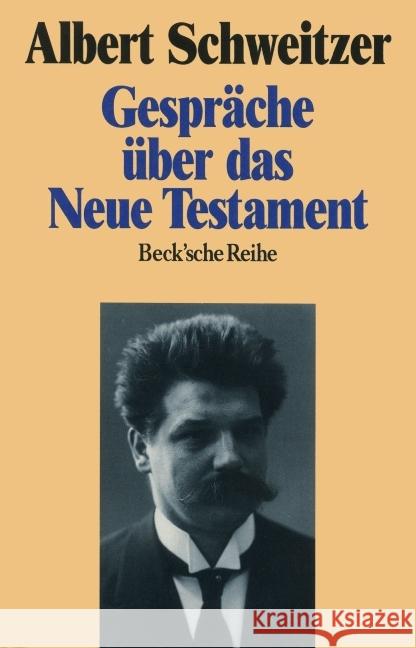 Gespräche über das Neue Testament : Hrsg. v. Winfried Döbertin Schweitzer, Albert   9783406374616