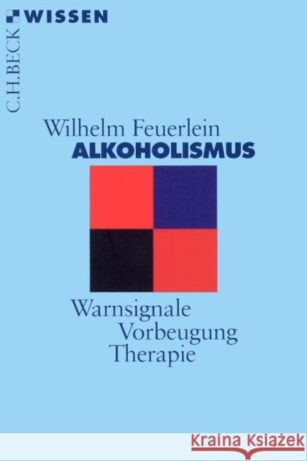 Alkoholismus : Warnsignale, Vorbeugung, Therapie Feuerlein, Wilhelm   9783406455339