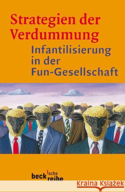 Strategien der Verdummung : Infantilisierung in der Fun-Gesellschaft Wertheimer, Jürgen Zima, Peter V.  9783406459634