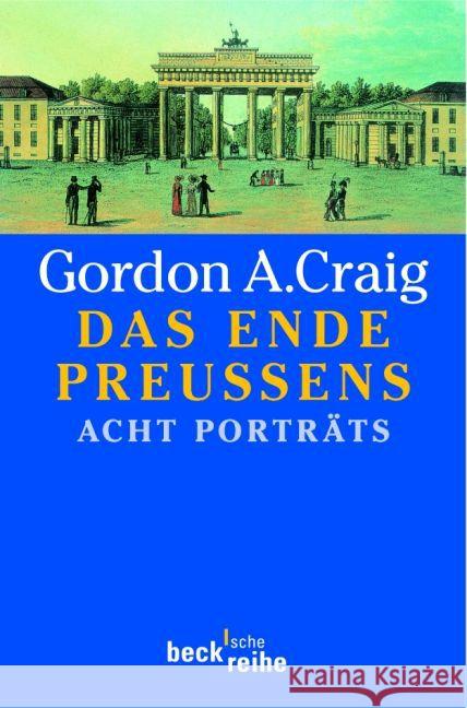 Das Ende Preussens : Acht Porträts Craig, Gordon A.   9783406459641 Beck
