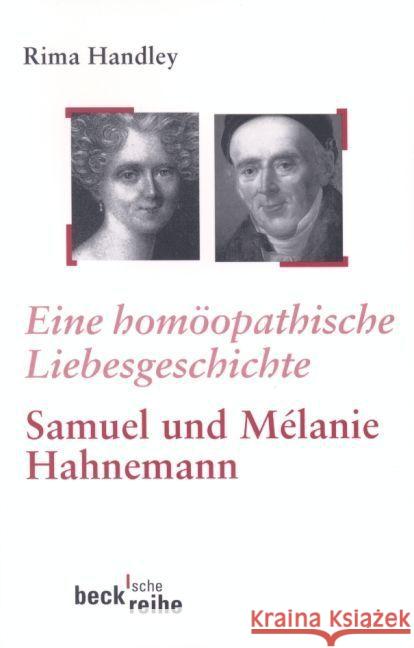 Eine homöopathische Liebesgeschichte : Das Leben von Samuel und Mélanie Hahnemann Handley, Rima   9783406459917