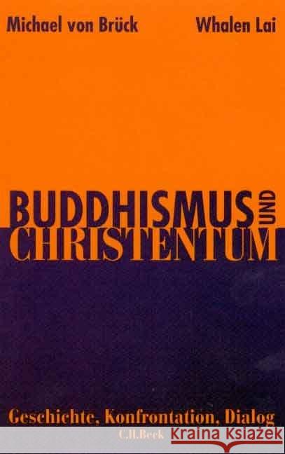 Buddhismus und Christentum : Geschichte, Konfrontation, Dialog. Vorw. v. Hans Küng Brück, Michael von Lai, Whalen  9783406467967
