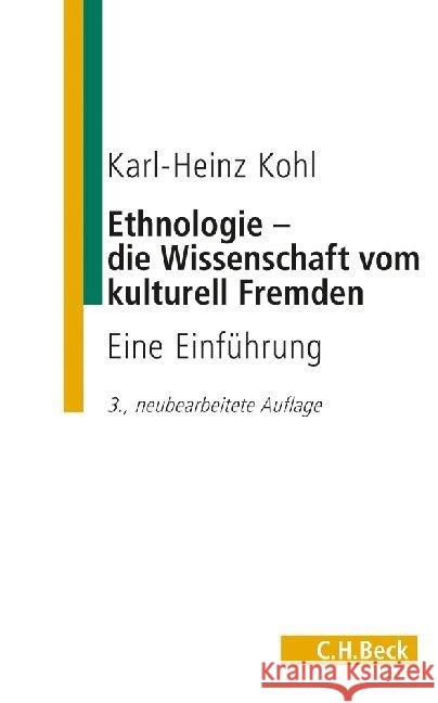 Ethnologie - die Wissenschaft vom kulturell Fremden : Eine Einführung Kohl, Karl-Heinz 9783406468353