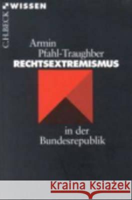 Rechtsextremismus in der Bundesrepublik Pfahl-Traughber, Armin   9783406472442 Beck