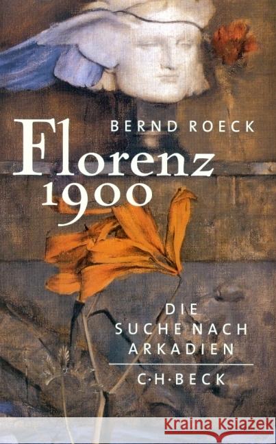 Florenz 1900 : Die Suche nach Arkadien Roeck, Bernd   9783406479762 Beck