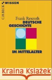 Deutsche Geschichte im Mittelalter Rexroth, Frank   9783406480072