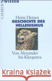 Geschichte des Hellenismus : Von Alexander bis Kleopatra Heinen, Heinz   9783406480096 Beck