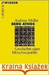 Berg Athos : Geschichte einer Mönchsrepublik Müller, Andreas E.   9783406508516 Beck