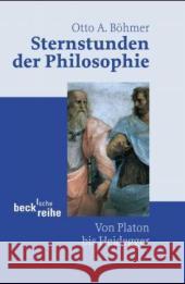 Sternstunden der Philosophie : Von Platon bis Heidegger Böhmer, Otto A.   9783406510687 Beck