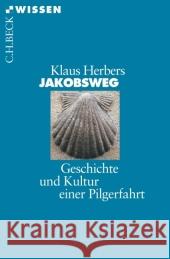 Jakobsweg : Geschichte und Kultur einer Pilgerfahrt Herbers, Klaus   9783406535949 Beck