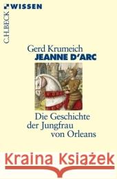 Jeanne d' Arc : Die Geschichte der Jungfrau von Orleans Krumeich, Gerd   9783406535963