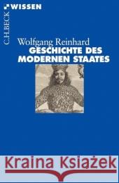Geschichte des modernen Staates : Von den Anfängen bis zur Gegenwart Reinhard, Wolfgang   9783406536236 Beck