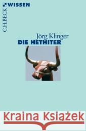 Die Hethiter Klinger, Jörg   9783406536250 Beck