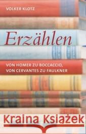 Erzählen : Von Homer zu Boccaccio, von Cervantes zu Faulkner Klotz, Volker   9783406542732 Beck