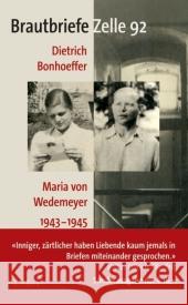 Brautbriefe Zelle 92 : 1943-1945. Mit einem Nachwort von Eberhard Bethge Bonhoeffer, Dietrich Wedemeyer, Maria von Bismark, Ruth-Alice von 9783406544408 Beck