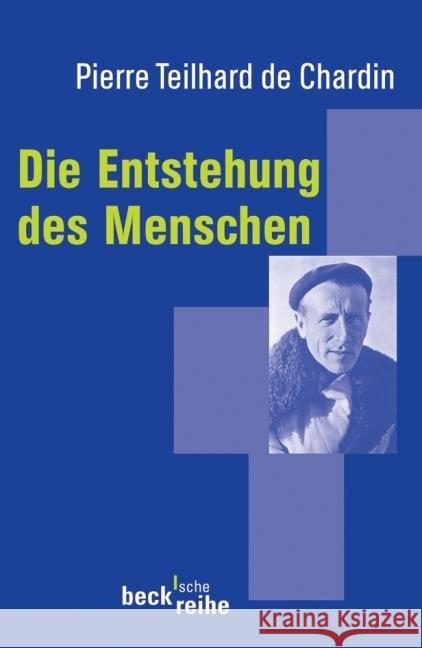 Die Entstehung des Menschen : Mit e. Nachw. v. Günther Schiwy Teilhard de Chardin, Pierre   9783406547423