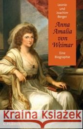 Anna Amalia von Weimar : Eine Biographie Berger, Leonie Berger, Joachim  9783406549670 BECK