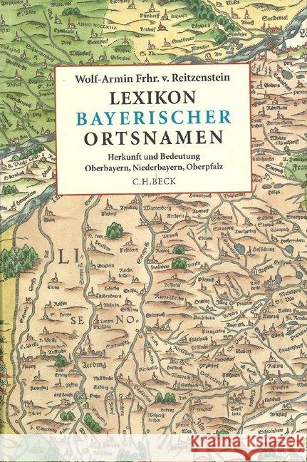 Lexikon bayerischer Ortsnamen : Herkunft und Bedeutung. Oberbayern, Niederbayern, Oberpfalz Reitzenstein, Wolf-Armin Frhr. von   9783406552069 Beck