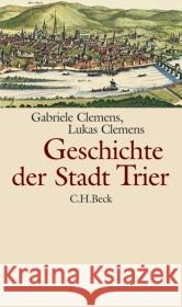 Geschichte der Stadt Trier Clemens, Gabriele Clemens, Lukas  9783406556180 Beck