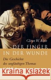 Der Finger in der Wunde : Die Geschichte des ungläubigen Thomas Most, Glenn W.   9783406556197 Beck