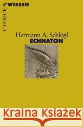 Echnaton Schlögl, Hermann A.   9783406562419 Beck