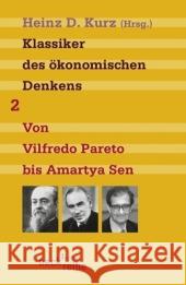 Klassiker des ökonomischen Denkens. Bd.2 : Von Vilfredo Pareto bis Amartya Sen Kurz, Heinz D.   9783406573729