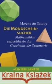 Die Mondscheinsucher : Mathematiker entschlüsseln das Geheimnis der Symmetrie Sautoy, Marcus du Gebauer, Stephan Gebauer, Andreas 9783406576706