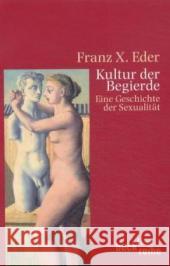 Kultur der Begierde : Eine Geschichte der Sexualität Eder, Franz X.   9783406577383