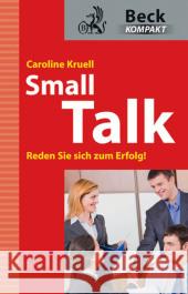 Smalltalk : Reden Sie sich zum Erfolg! Krüll, Caroline   9783406577994 Beck Juristischer Verlag