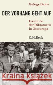 Der Vorhang geht auf : Das Ende der Diktaturen in Osteuropa Dalos, György Zylla, Elsbeth  9783406582455