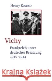 Vichy : Frankreich unter deutscher Besatzung 1940-1944. Originalausgabe Rousso, Henry   9783406584541 Beck